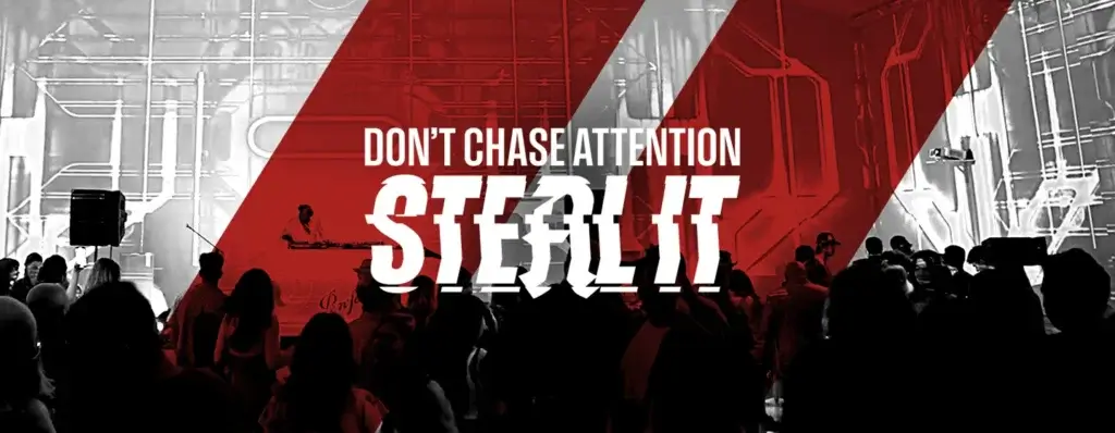 Don't chase attention steal it